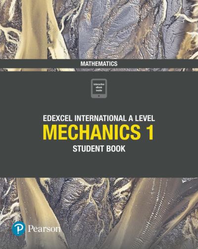 Pearson Edexcel International A Level Mathematics Mechanics 1 Student Book - Edexcel International A Level - Joe Skrakowski - Kirjat - Pearson Education Limited - 9781292244679 - torstai 16. elokuuta 2018