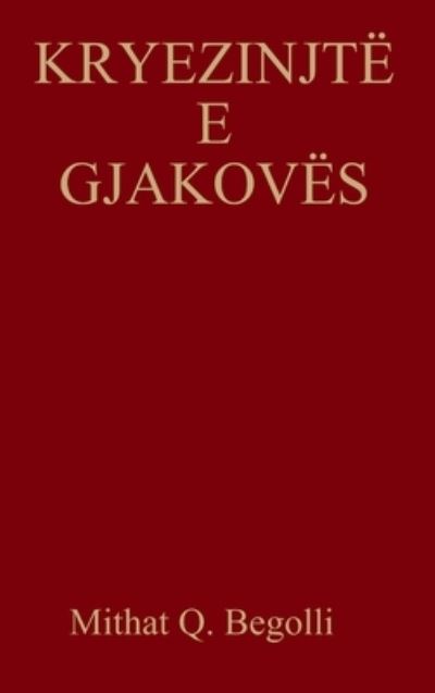 Cover for Mithat Q. Begolli · Kryezinjtë e Gjakovës (Book) (2012)