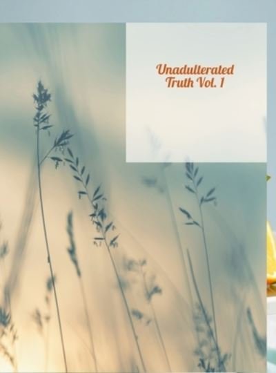 Cover for Ortaria Pittman · Unadulterated Truth Vol 1 (Book) (2023)