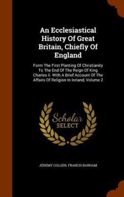 Cover for Jeremy Collier · An Ecclesiastical History of Great Britain, Chiefly of England (Hardcover Book) (2015)