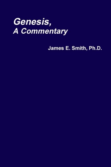 Cover for James E. Smith Ph.D. · Genesis, A Commentary (Taschenbuch) (2018)