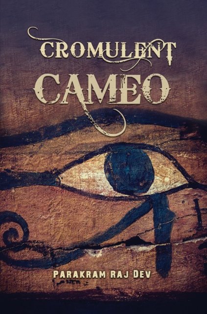 Cromulent Cameo - Parakram Raj Dev - Bücher - Austin Macauley Publishers - 9781398472679 - 26. April 2024