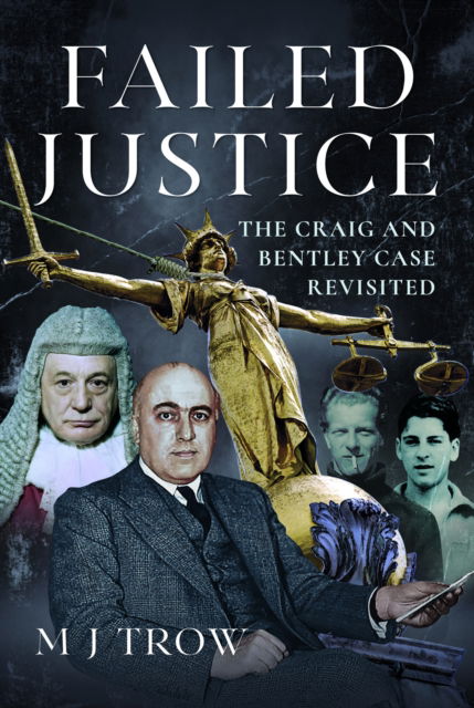 Cover for M J Trow · Failed Justice: The Craig and Bentley Case Revisited (Inbunden Bok) (2025)