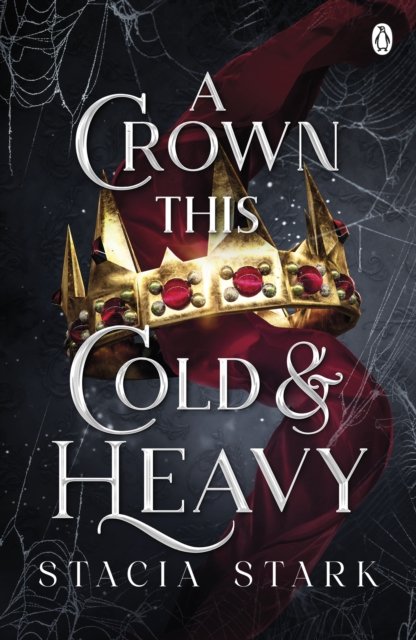 Cover for Stacia Stark · A Crown This Cold and Heavy: (Kingdom of Lies, book 3) - Kingdom of Lies (Paperback Book) (2024)