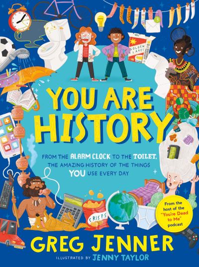 Cover for Greg Jenner · You Are History: From the Alarm Clock to the Toilet, the Amazing History of the Things You Use Every Day (Hardcover Book) (2022)