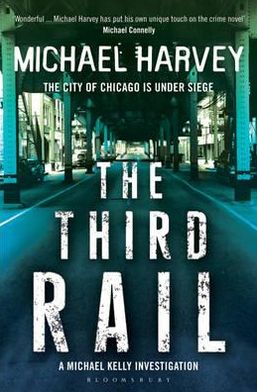 The Third Rail - A Michael Kelly PI Investigation - Michael Harvey - Books - Bloomsbury Publishing PLC - 9781408809679 - May 3, 2011