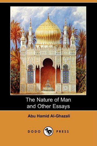 Cover for Abu Hamid Al-ghazali · The Nature of Man and Other Essays (Dodo Press) (Paperback Book) (2009)