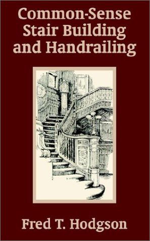 Common - Sense Stair Building and Handrailing - Fred T Hodgson - Bücher - Fredonia Books (NL) - 9781410101679 - 31. Dezember 2002