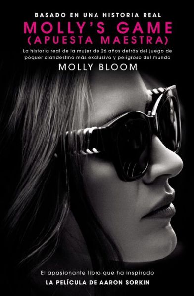 Cover for Molly Bloom · Molly's Game: La historia real de la mujer de 26 anos detras del juego de poker clandestino mas exclusivo y peligroso del mundo (Paperback Book) (2023)