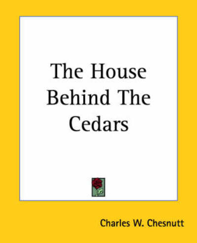 Cover for Charles Waddell Chesnutt · The House Behind the Cedars (Kessinger Publishing's Rare Reprints) (Paperback Book) (2004)