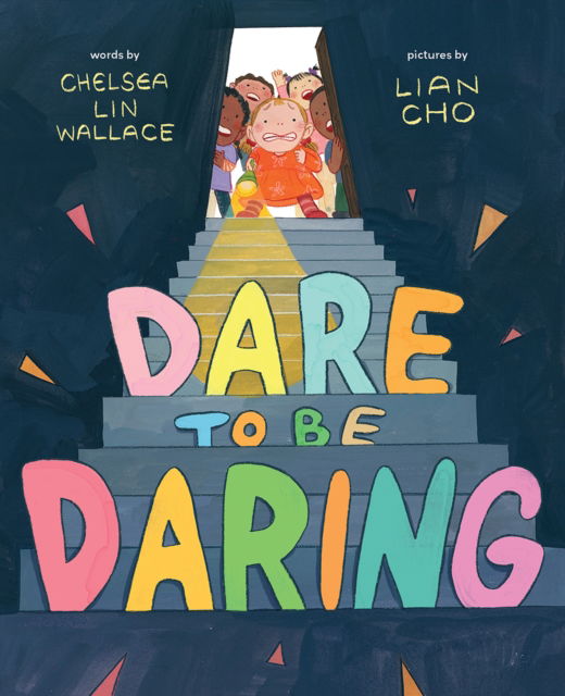 Cover for Chelsea Lin Wallace · Dare to Be Daring: A Picture Book (Hardcover bog) (2024)