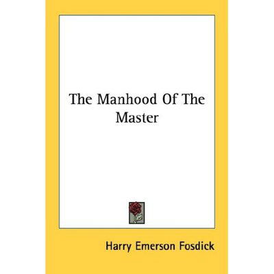 Cover for Harry Emerson Fosdick · The Manhood of the Master (Paperback Book) (2006)