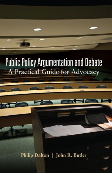 Cover for Philip Dalton · Public Policy Argumentation and Debate: A Practical Guide for Advocacy (Paperback Book) [New edition] (2015)