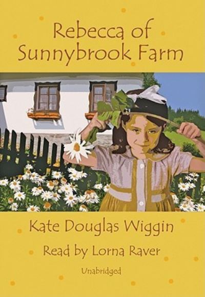 Cover for Kate Douglas Wiggin · Rebecca of Sunnybrook Farm (CD) (2007)