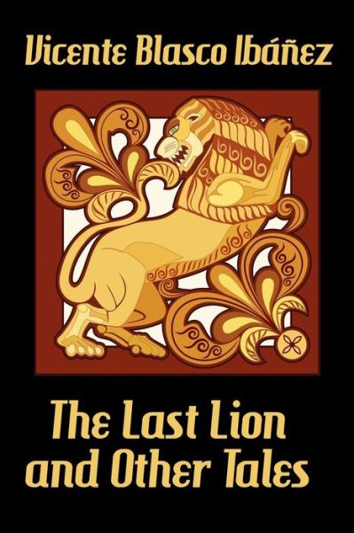 Cover for Vicente Blasco Ibáñez · The Last Lion and Other Tales (Paperback Book) (2025)