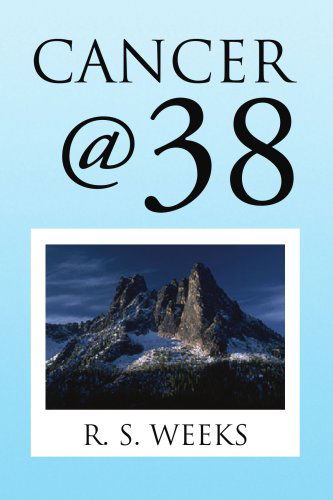 Cover for R. S. Weeks · Cancer @ 38 (Paperback Book) (2008)