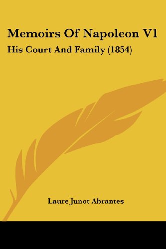 Cover for Laure Junot Abrantes · Memoirs of Napoleon V1: His Court and Family (1854) (Paperback Book) (2008)