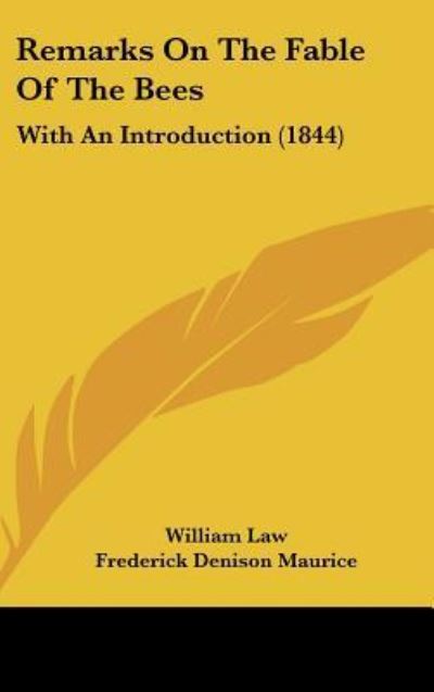 Remarks on the Fable of the Bees: with an Introduction (1844) - William Law - Books - Kessinger Publishing - 9781437197679 - October 27, 2008