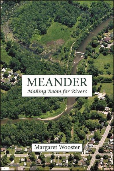 Cover for Margaret Wooster · Meander: Making Room for Rivers - Excelsior Editions (Hardcover Book) (2021)
