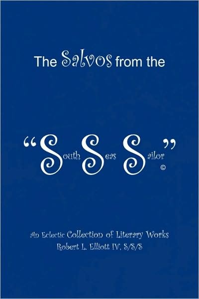 Cover for Iv, Robert L Elliott S/s/s · The Salvos from the South Seas Sailor (Paperback Bog) (2009)