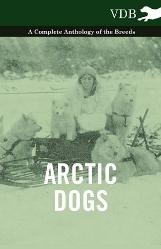 Cover for Arctic Dogs - a Complete Anthology of the Breeds - (Paperback Book) (2010)