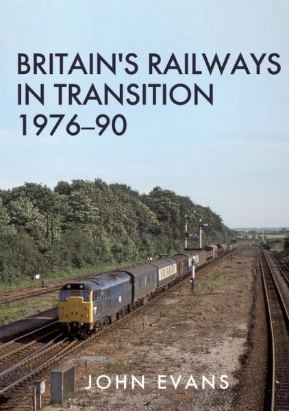 Cover for John Evans · Britain's Railways in Transition 1976-90 (Paperback Bog) (2019)