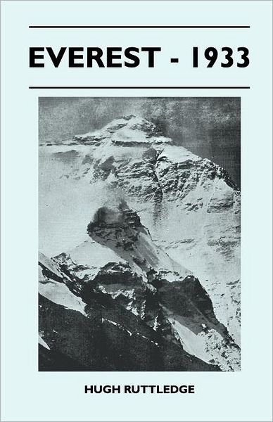 Everest - 1933 - Hugh Ruttledge - Livres - Moran Press - 9781446544679 - 15 avril 2011