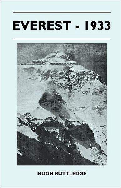 Everest - 1933 - Hugh Ruttledge - Books - Moran Press - 9781446544679 - April 15, 2011