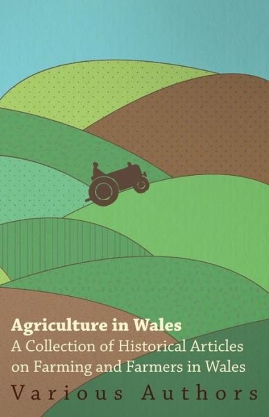 Cover for Agriculture in Wales - a Collection of Historical Articles on Farming and Farmers in Wales (Taschenbuch) (2011)