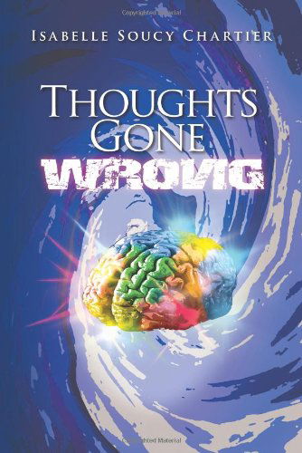 Cover for Isabelle Soucy Chartier · Thoughts Gone Wrong (Paperback Book) (2010)