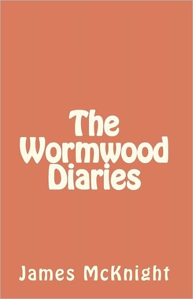 Cover for James Mcknight · The Wormwood Diaries (Paperback Book) (2010)
