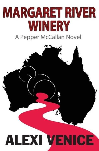 Cover for Alexi Venice · Margaret River Winery: A Pepper McCallan Novel (Taschenbuch) (2016)