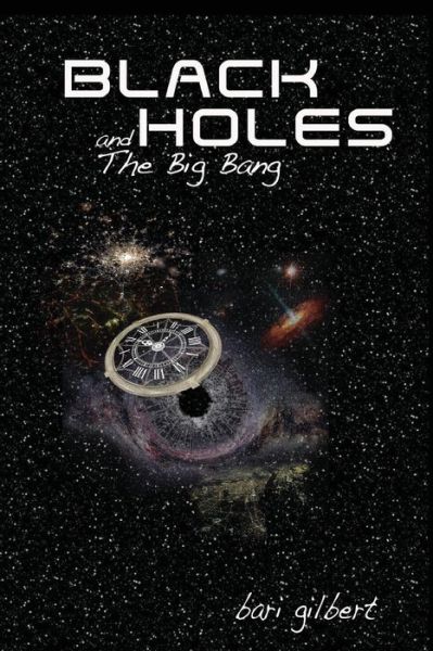 Cover for Bari Gilbert · Black Holes and the Big Bang (Paperback Book) (2011)