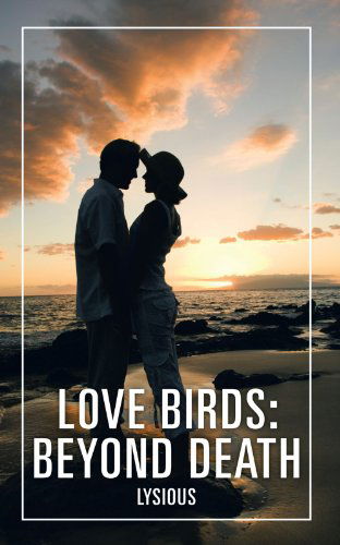 Cover for Lysious James Ogolo · Love Birds: Beyond Death (Paperback Book) (2011)