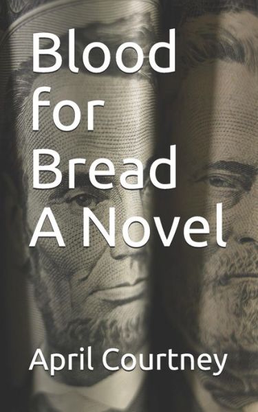 Cover for April Courtney · Blood for Bread a Novel (Paperback Book) (2011)