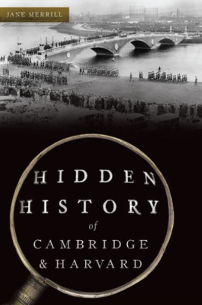 Cover for Jane Merrill · Hidden History of Cambridge and Harvard (Book) (2023)