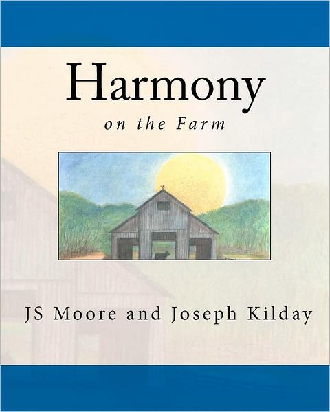 Harmony: Friend to All - Js Moore - Bøger - Createspace - 9781467938679 - 2. april 2012