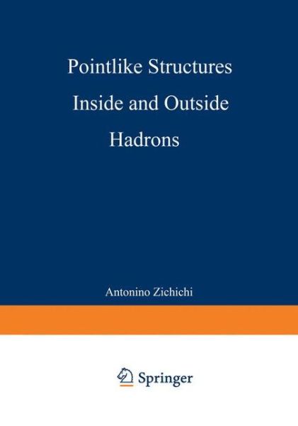 Cover for Antonio L Zichichi · Pointlike Structures Inside and Outside Hadrons - The Subnuclear Series (Paperback Book) [Softcover reprint of the original 1st ed. 1982 edition] (2012)