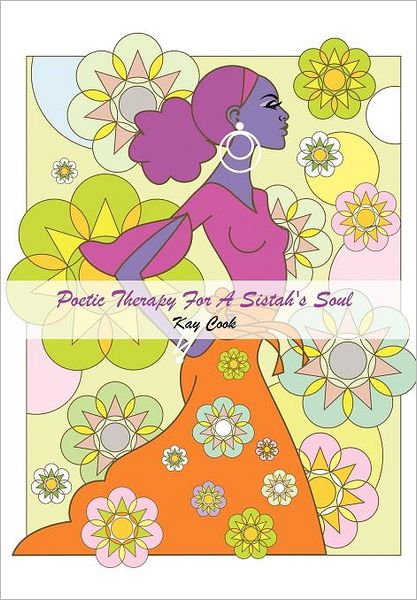 Cover for Kay Cook · Poetic Therapy for a Sistah's Soul (Hardcover Book) (2012)