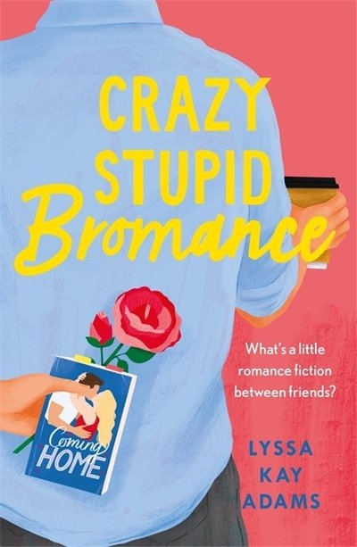 Cover for Lyssa Kay Adams · Crazy Stupid Bromance: The Bromance Book Club returns with an unforgettable friends-to-lovers rom-com! - Bromance Book Club (Pocketbok) (2020)