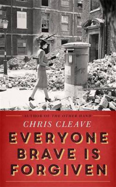 Cover for Chris Cleave · Everyone Brave Is Forgiven (Paperback Book) (2016)