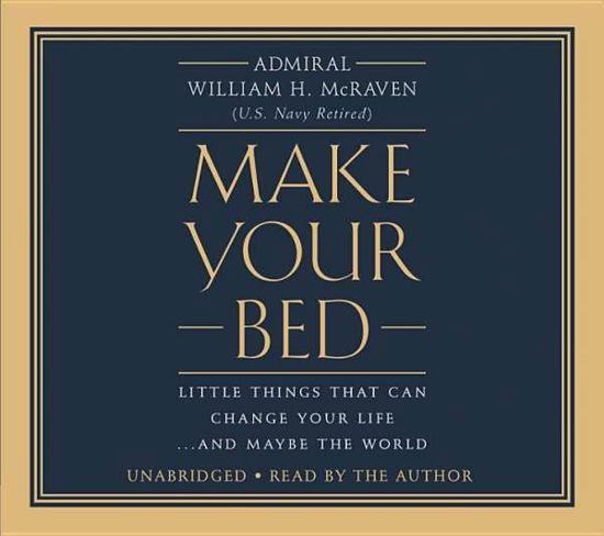 Cover for Admiral William H. McRaven · Make Your Bed: Little Things That Can Change Your Life... and Maybe the World (Lydbog (CD)) [Unabridged edition] (2017)