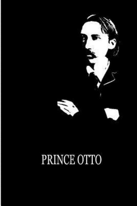 Prince Otto - Robert Louis Stevenson - Kirjat - CreateSpace Independent Publishing Platf - 9781479298679 - keskiviikko 12. syyskuuta 2012