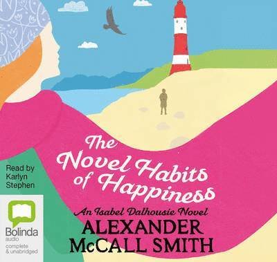 Cover for Alexander McCall Smith · The Novel Habits of Happiness - Isabel Dalhousie (Audiobook (CD)) [Unabridged edition] (2015)