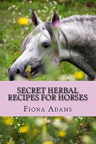 Cover for Ms Fiona Adams · Secret Herbal Recipes for Horses (Paperback Bog) (2013)