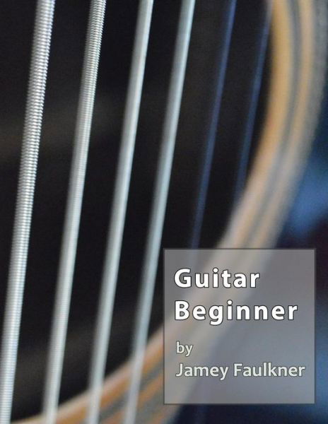 Jamey Faulkner · Guitar Beginner (Paperback Book) (2013)