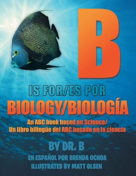 Cover for Dr B · B is for Biology / B Es Por Biologia: an Abc Book Based on Science/un Libro Bilingue Del Abc Basado en La Ciencia (Paperback Book) (2015)
