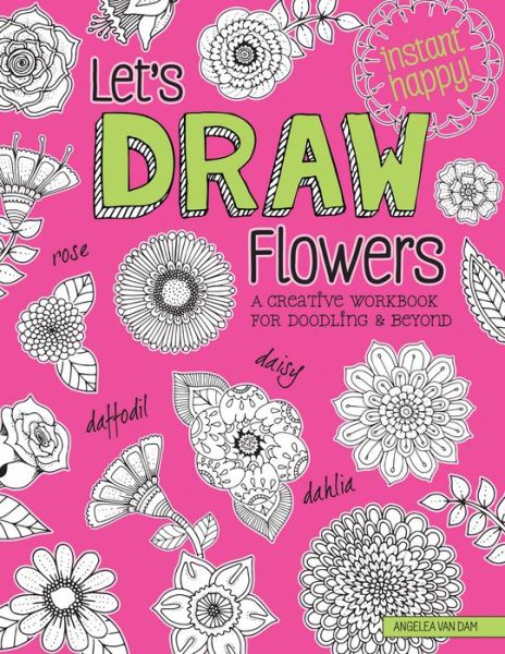 Cover for Angelea van Dam · Let's Draw Flowers: A Creative Workbook for Doodling and Beyond (Paperback Bog) (2018)