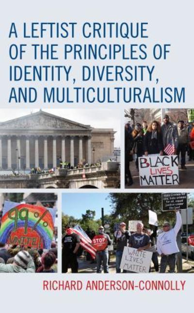 Cover for Richard Anderson-Connolly · A Leftist Critique of the Principles of Identity, Diversity, and Multiculturalism (Hardcover Book) (2019)