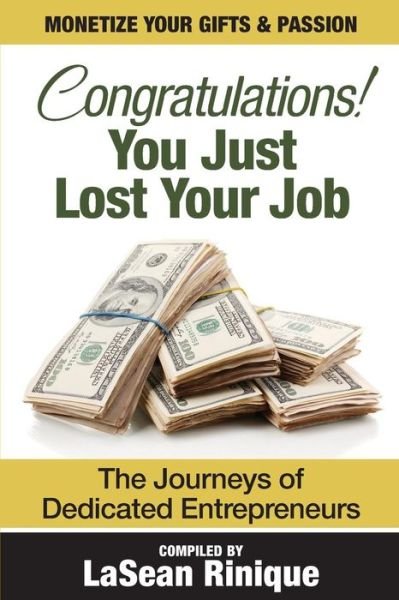 Cover for Lasean Rinique Shelton · Congratulations! You Just Lost Your J.o.b: the Journeys of Dedicated Entrpreneurs (Paperback Book) (2014)